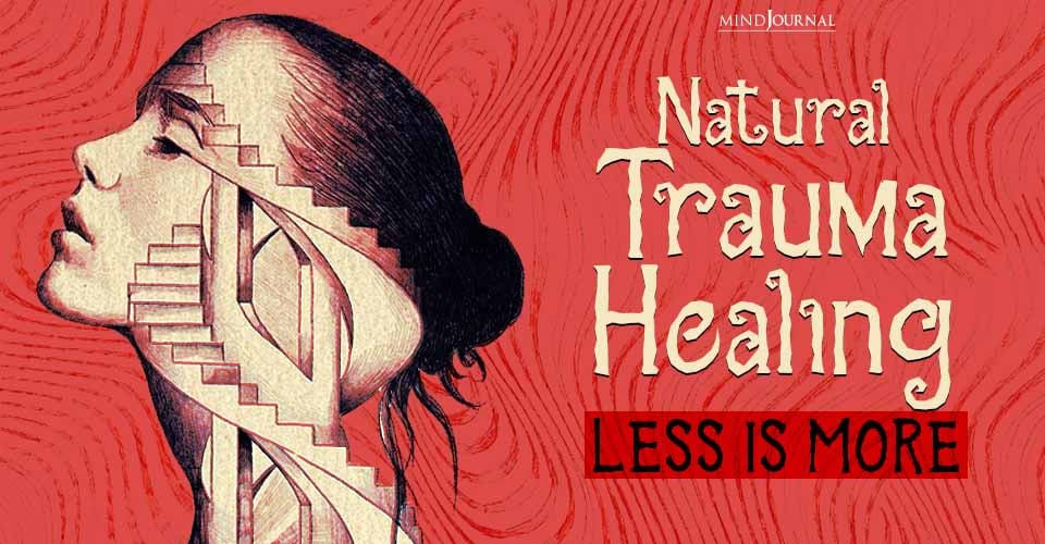 Natural Trauma Healing: Where Less Is More