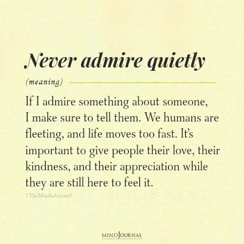 Never Admire Quietly - Deep Quotes