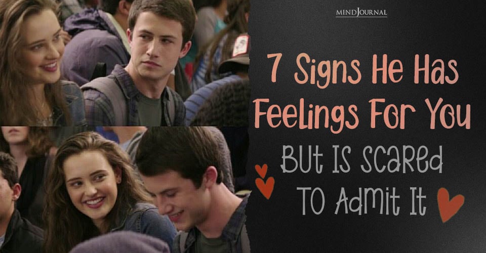 7 Signs He Has Feelings for You but Is Scared to Admit It