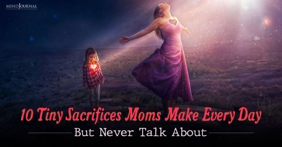 10 Tiny Sacrifices Moms Make That Deserve More Love