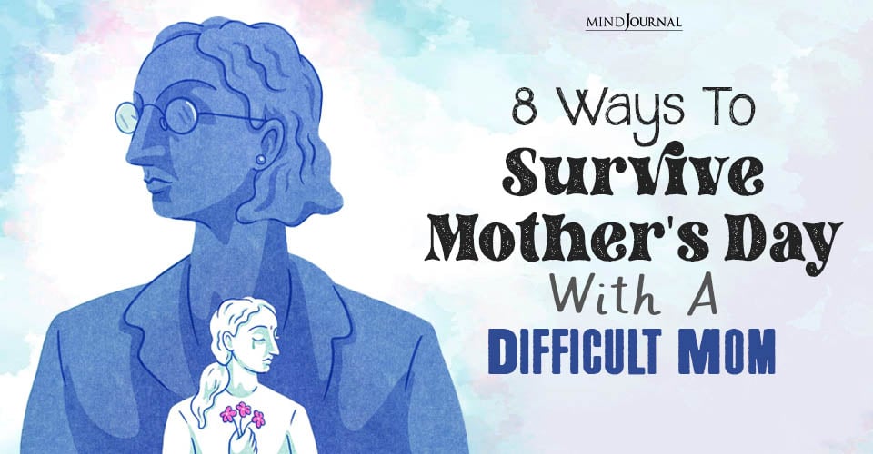 Toxic Moms And 8 Ways To Survive This Mother's Day