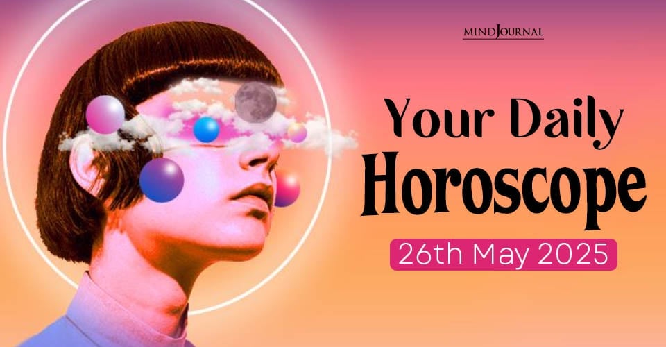 Daily Horoscope 26 May 2025: Prediction For Each Zodiac Sign